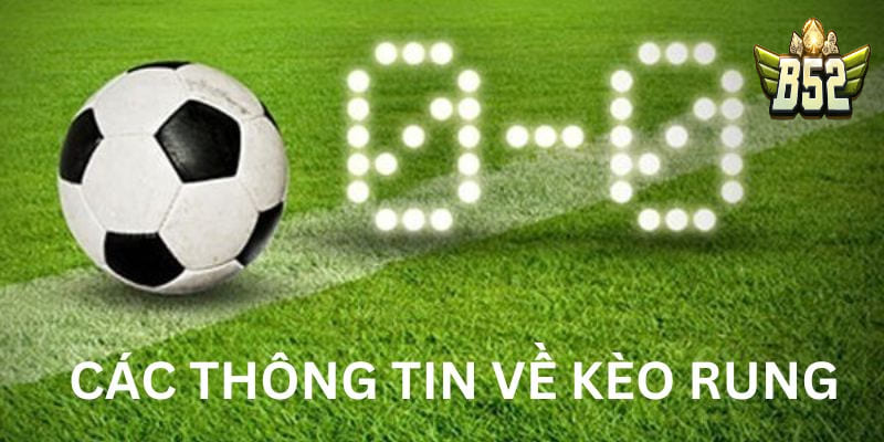 Các thông tin cần biết về kèo rung