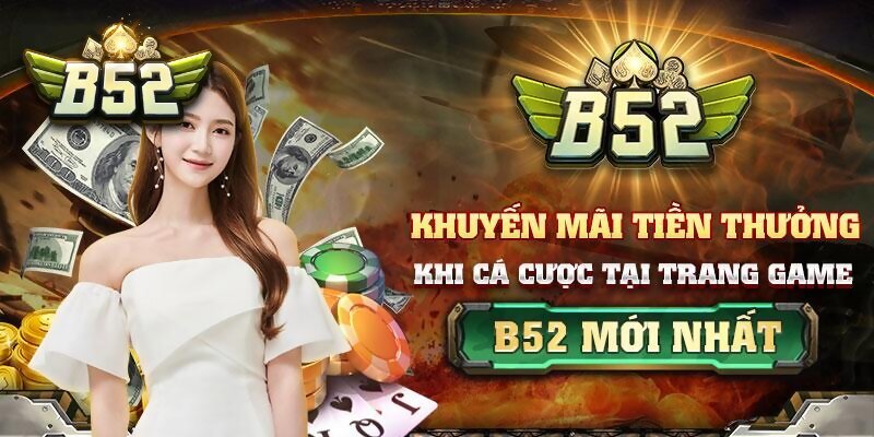3 điểm nổi bật trong hoạt động khuyến mãi B52 club